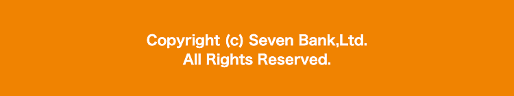 Copyright (c) Seven Bank,Ltd.
All Rights Reserved.